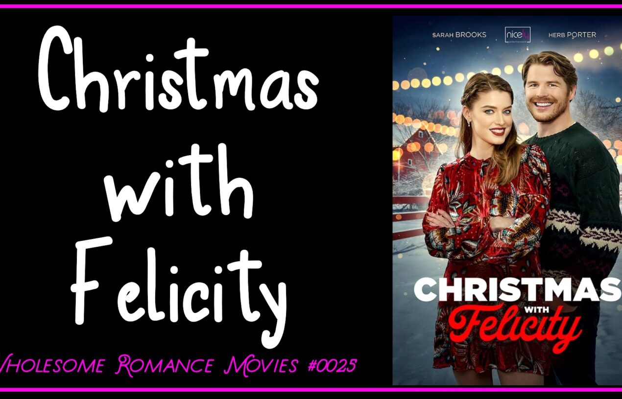 Christmas With Felicity Wrm Review Wholesome Romance Movies