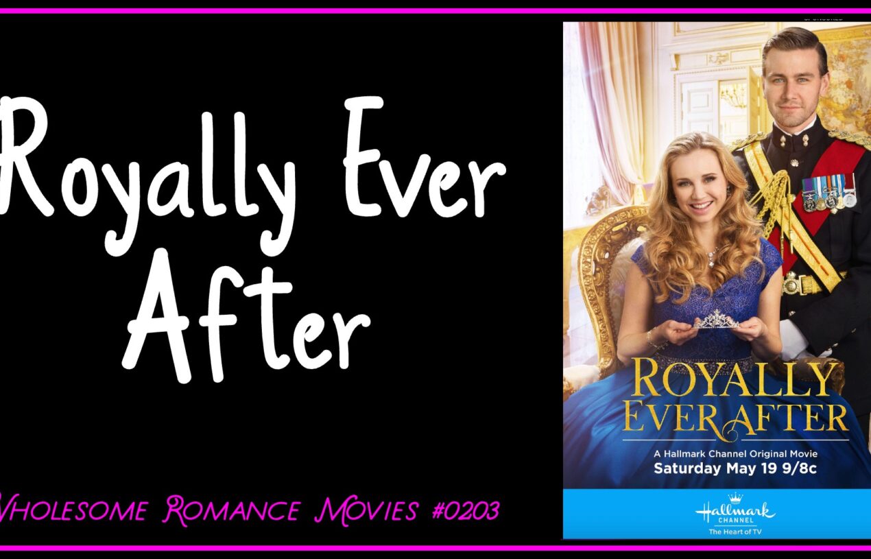 Royally Ever After 2018 WRM Review Wholesome Romance Movies